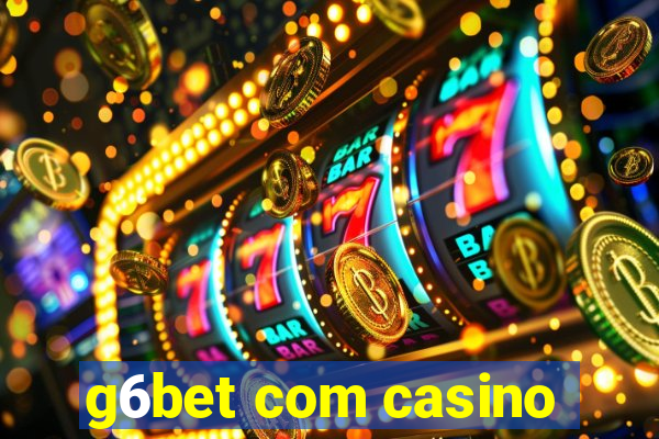 g6bet com casino